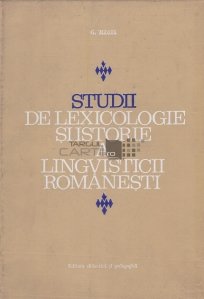 Studii de lexicologie si istorie a lingvisticii romanesti