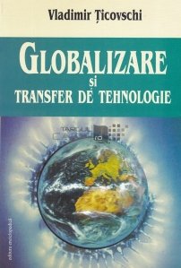 Globalizare si transfer de tehnologie
