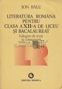 Literatura romana pentru clasa a XII-a de liceu si bacalaureat
