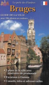 Guide de la ville Bruges / Bruges. Ghidul orasului in 196 de fotografii