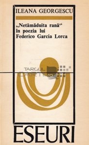 ''Netamaduita rana'' in poezia lui Federico Garcia Lorca