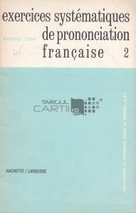 Exercices systematiques de prononciation francaise / Exerciții sistematice de pronunție franceză