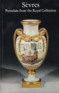 Sevres-Porcelain from the Royal Collection / Sevres-Portelanuri din Colectia Regala