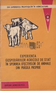 Experienta gospodariilor agricole de stat in sporirea efectivelor de animale din prasila proprie