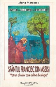 Sfantul Francisc din Assisi - ''Patron al celor care cultiva ecologia''