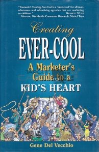 Creating Ever-Cool: A Marketer’s Guide to a Kid’s Heart