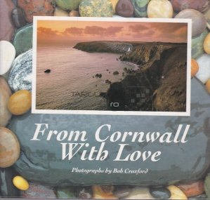 From Cornwall with Love An evocative view of Cornwall