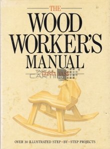 The Wood Workers`s Manual