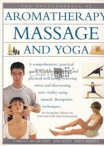 The Encyclopedia Of Aromatherapy, Massage & Yoga