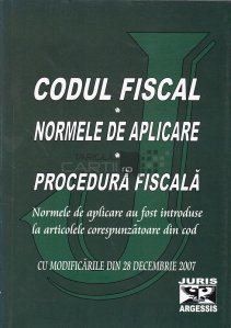 Codul fiscal si normele de aplicare. Procedura fiscala