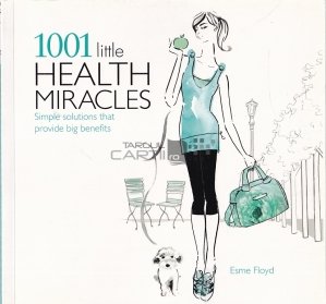 1001 little health miracles / 1001 mici minuni pentru sănătate