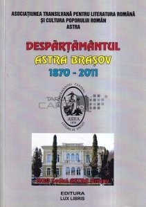 Despartamantul Astra Brasov 1870 - 2011