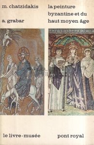 La peinture byzantine et du haut moyen age / Pictura bizantina si medievala timpurie