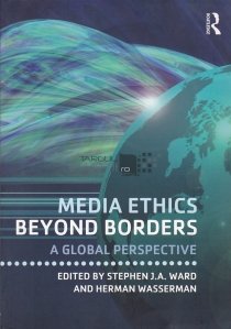 Media ethics. Beyond borders / Etica in mass-media. Dincolo de frontiere. O perspectiva globala