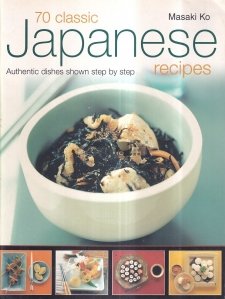70 Classic Japanese Recipes / 70 de retete clasice japoneze