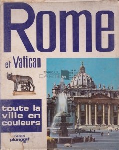 Rome et Vatican / Roma si Vatican. Tot orasul in culori