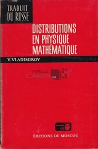 Distributions en physique mathematique / Distributia in fizica matematica