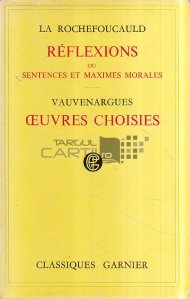 Reflexions ou Sentences et Maximes Morales / Oeuvres Choisies / Reflectii sau Propozitii si maxime morale / Lucrari alese