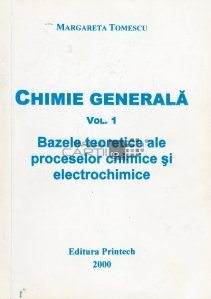 Chimie generala: Bazele teoretice ale proceselor chimice si electrochimice
