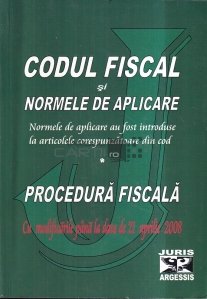 Codul fiscal si normele de aplicare. Procedura fiscala