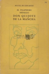 El ingenioso hidalgo. Don Quijote de la Mancha / Domnitorul ingenios. Don Quijote din La Mancha