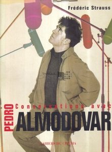 Conversations avec Pedro Almodovar / Convorbiri cu Pedro Almodovar