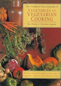 The Complete Encyclopedia of Vegetables and Vegetarian Cooking
