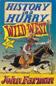 Wild west / Istoria pe graba. Vestul salbatic