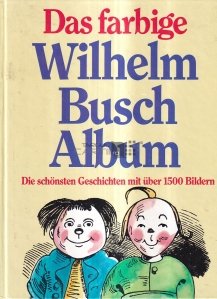 Das farbige Wilhelm Busch Album / Albumul colorat Wilhelm Busch