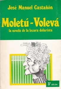 Moletu-Voleva / Romanul nebuniei pentru pofta de bani