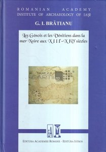 Les Genois et les Venitiens dans la mer Noire aux XIIIe-XIVe siecles / Genovezii si venetienii in Marea Neagra in secolele XIII-XIV
