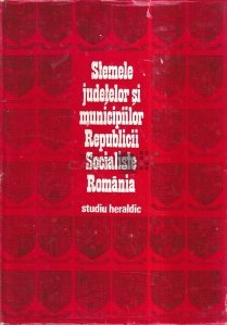 Stemele judetelor si municipiilor Republicii Socialiste Romania