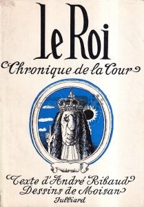 Le Roi / Regele: Cronica Curtii