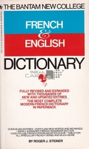 The Bantam New College French&English Dictionary / Dictionar Francez-Englez/Englez-Francez. Complet revizuit si extins cu mii de inregistrari noi si actualizate. Cel mai complet dictionar francez modern brosat.