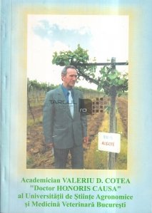 Academician Valeriu D. Cotea Dotor Honoris Causa al Universitatii de Stiinte Agromatice si Medicina Veterinara Bucuresti