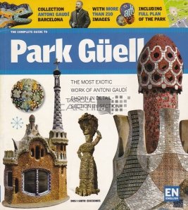 The complete guide to Park Guell / Ghidul complet al Parcului Guell