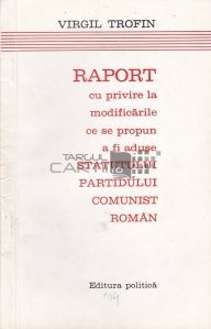 Raport cu privire la modificarile ce se propun a fi aduse Statutului Partidului Comunist Roman