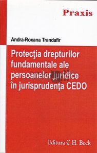 Protectia drepturilor fundamentale ale persoanelor juridice in jurisprudenta CEDO