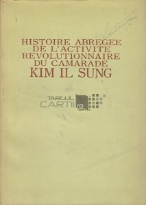 Histoire abregee de l'activite revolutionnaire du camarade / Scurta istorie a activitatii revolutionare a camaraderiei