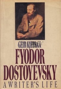 Fyodor Dostoyevsky: A Writer's Life / Fyodor Dostoievski: O viata de scriitor