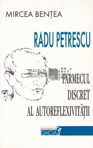 Radu Petrescu - Farmecul discret al autoreflexivitatii