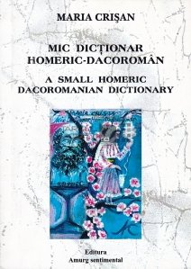 Mic dictionar homeric-dacoraman/A small homeric dacoroman dictionary