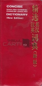 Concise English-Chinese, Chinese-English dictionary / Dictionar Chinez-Englez, Englez-Chinez Concis