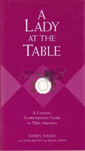 A lady at the table / O doamna la masa, Un ghid concis, contemporan al bunelor maniere.