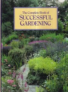 The Complete Book of Successful Gardening