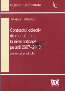 Contractul colectiv de munca unic la nivel national pe anii 2007-2010