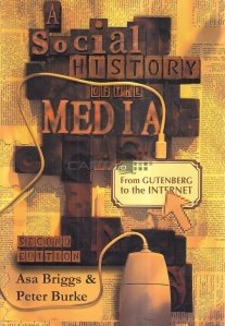 A Social History of the Media / O istorie sociala a mass-media: De la Gutenberg la Internet