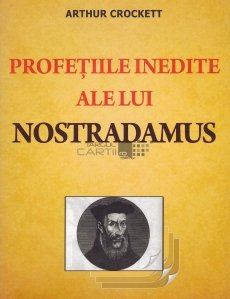 Profetiile inedite ale lui Nostradamus