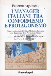 I manager italiani tra conformismo e protagonismo / Managerii italieni intre conformism si protagonism