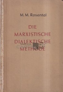 Die Marxistische Dialektische Methode / Metoda dialectica marxista